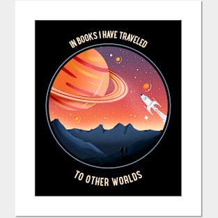 In books I have traveled to other worlds Posters and Art